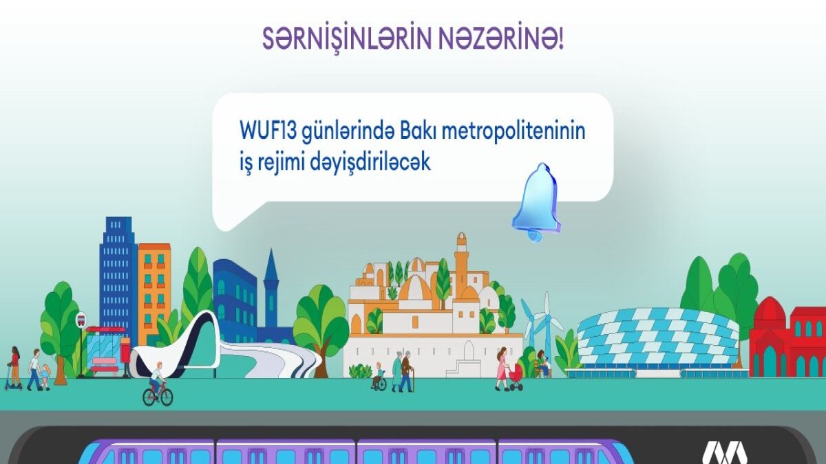Baku Metro to operate in enhanced mode during WUF13