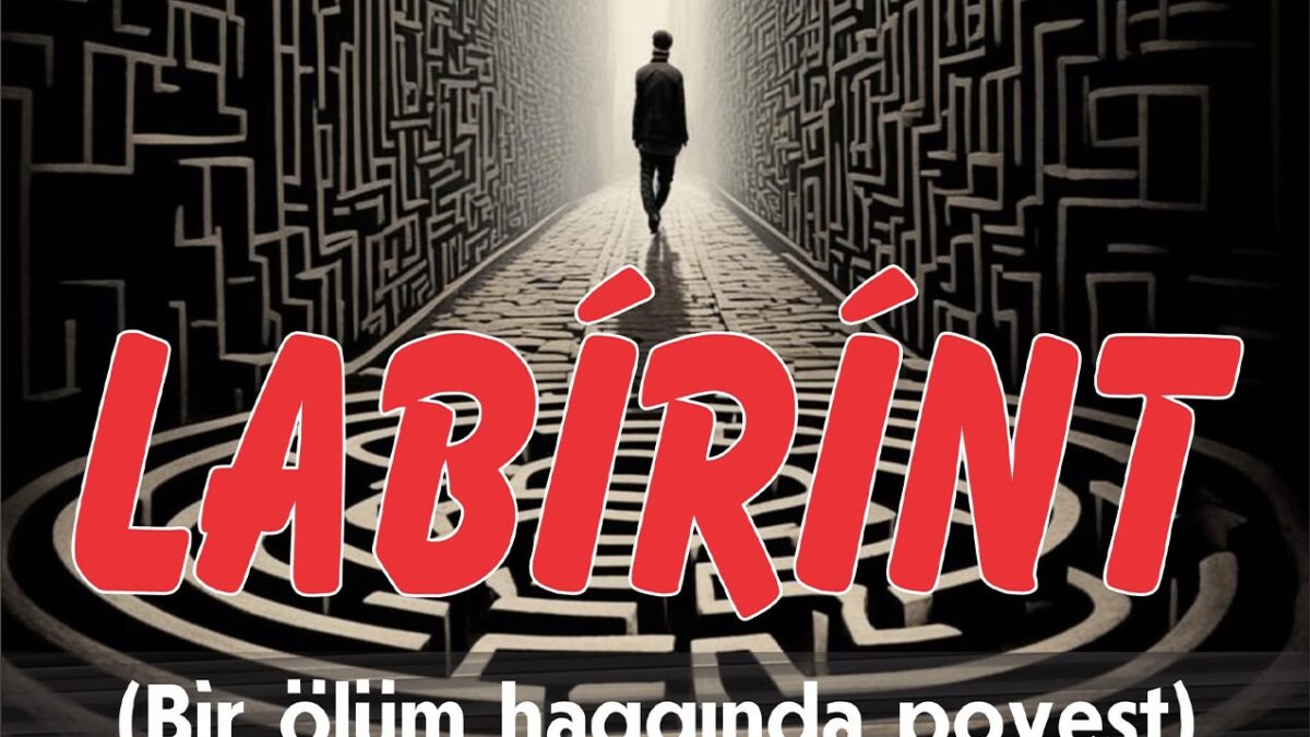 Imamverdi Ismayilov’s “Labyrinth” in Our Literature