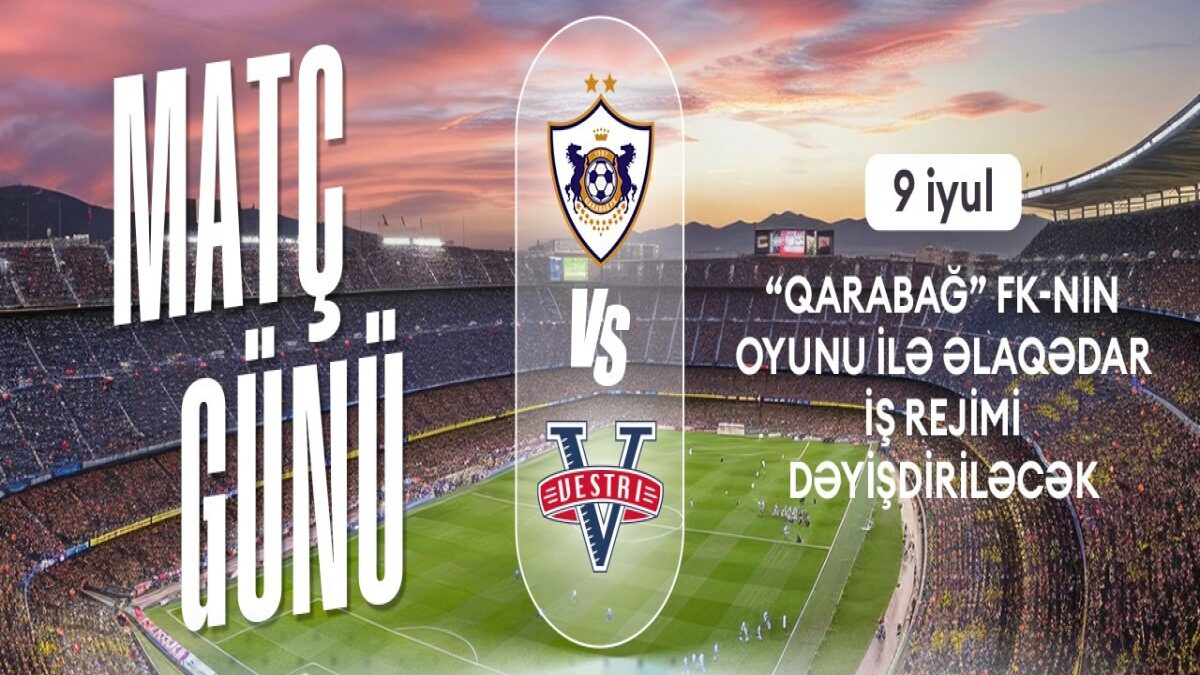 Baku Metro to operate on an enhanced schedule for the Qarabag vs. Vestri match